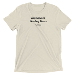 Here Comes the Bag Skate Short Sleeve T